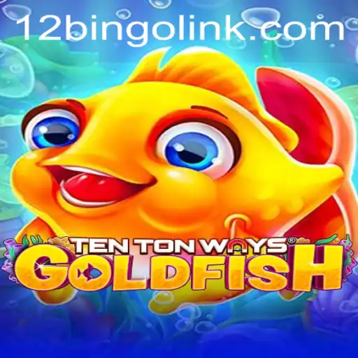 Discover TenTonWaysGoldfish: A Unique Gaming Experience with 12bingo